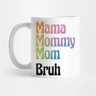 Mama Mommy Mom Bruh Funny Gift for Mother Day Mug